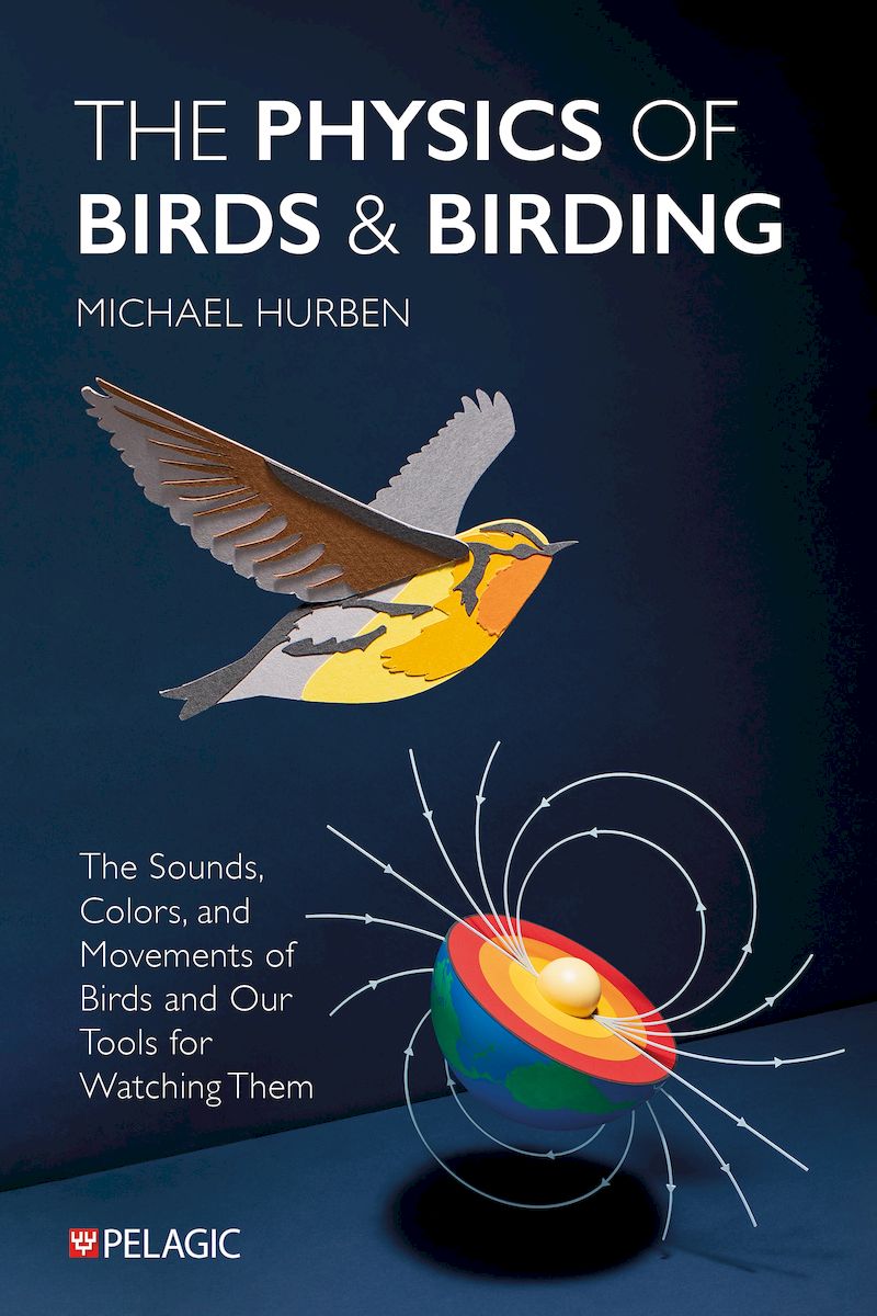 The Physics of Birds and Birding - Pelagic Publishing