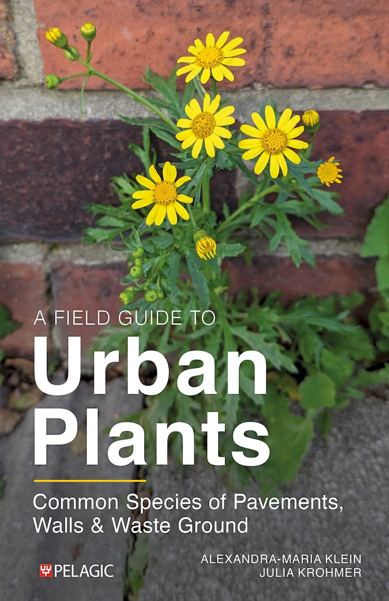 A Field Guide to Urban Plants - Pelagic Publishing