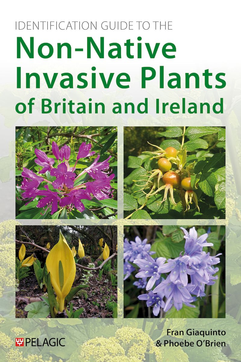 Identification Guide to the Non-Native Invasive Plants of Britain and Ireland - Pelagic Publishing