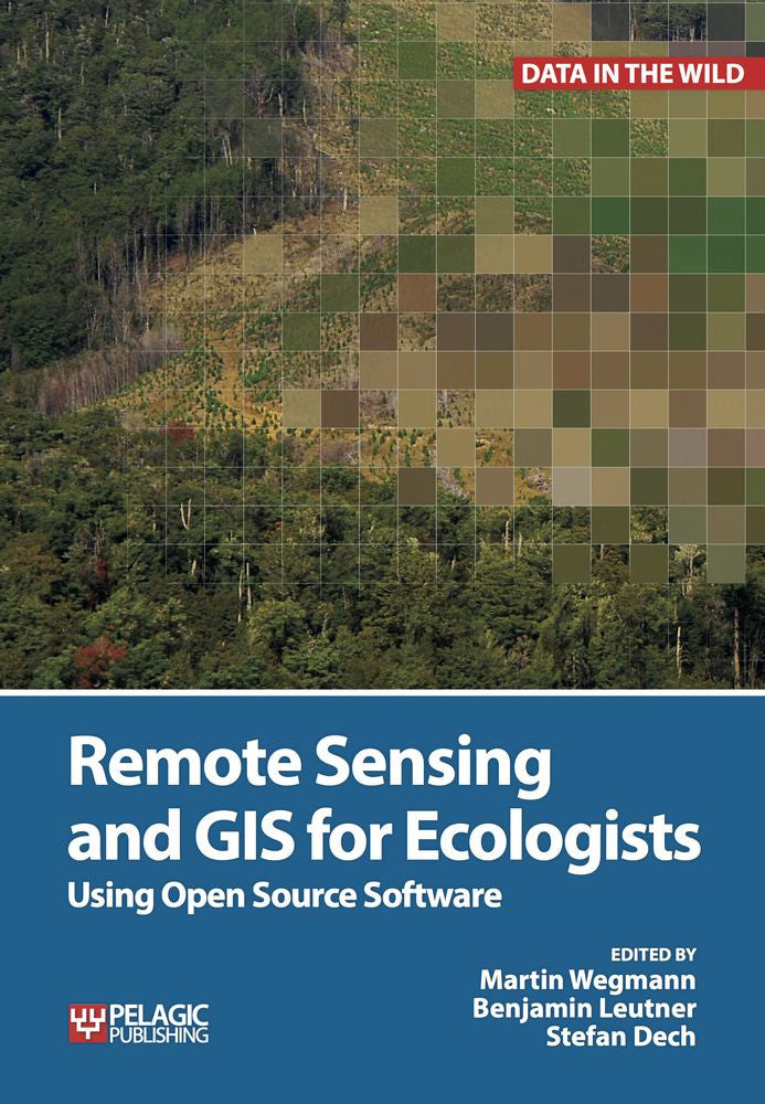 Remote Sensing and GIS for Ecologists - Pelagic Publishing