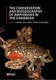 The Conservation and Biogeography of Amphibians in the Caribbean - Pelagic Publishing