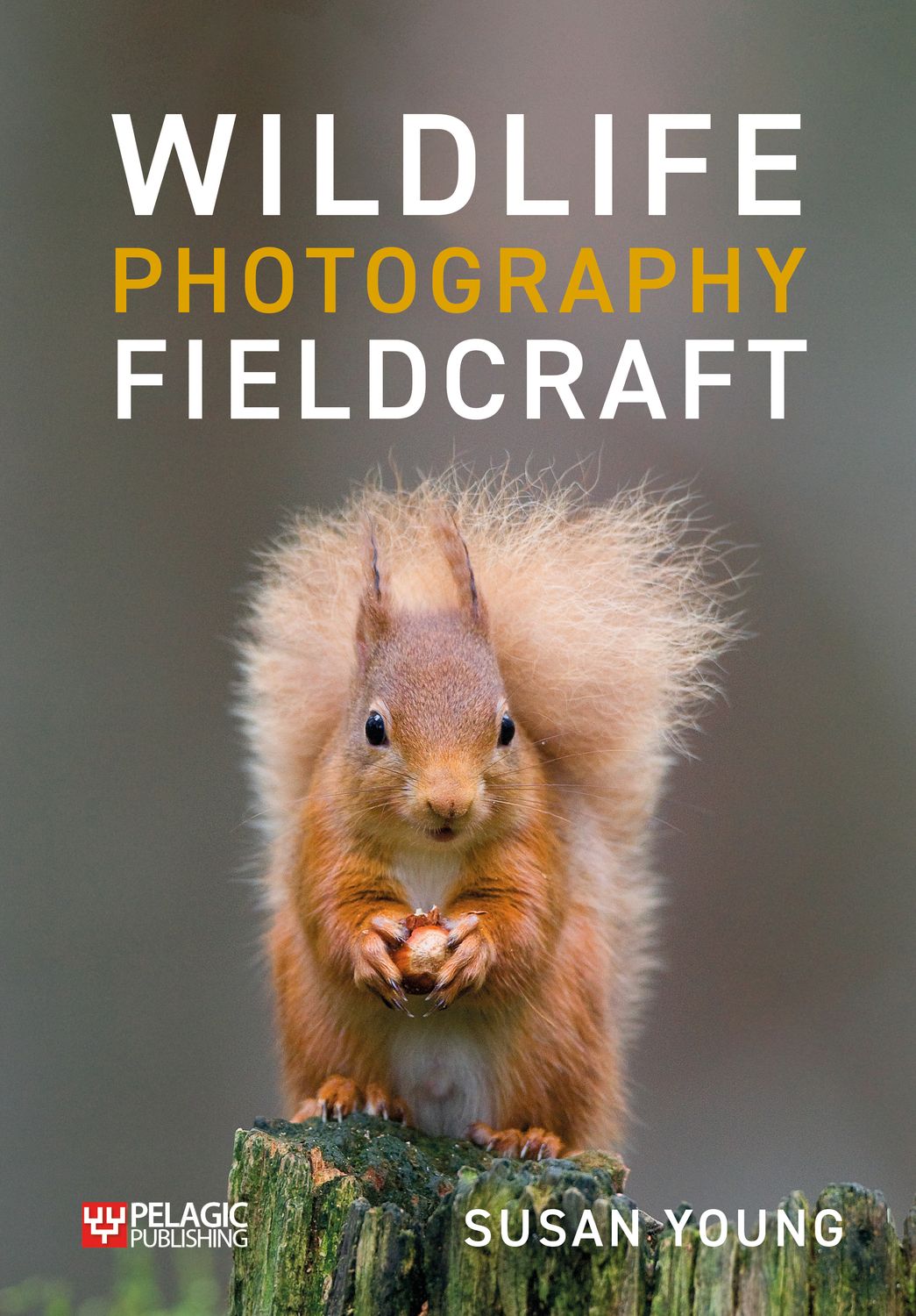 Wildlife Photography Fieldcraft - Pelagic Publishing