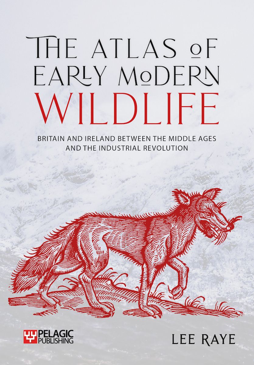 The Atlas of Early Modern Wildlife - Pelagic Publishing