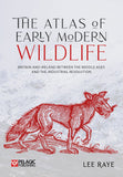 The Atlas of Early Modern Wildlife - Pelagic Publishing