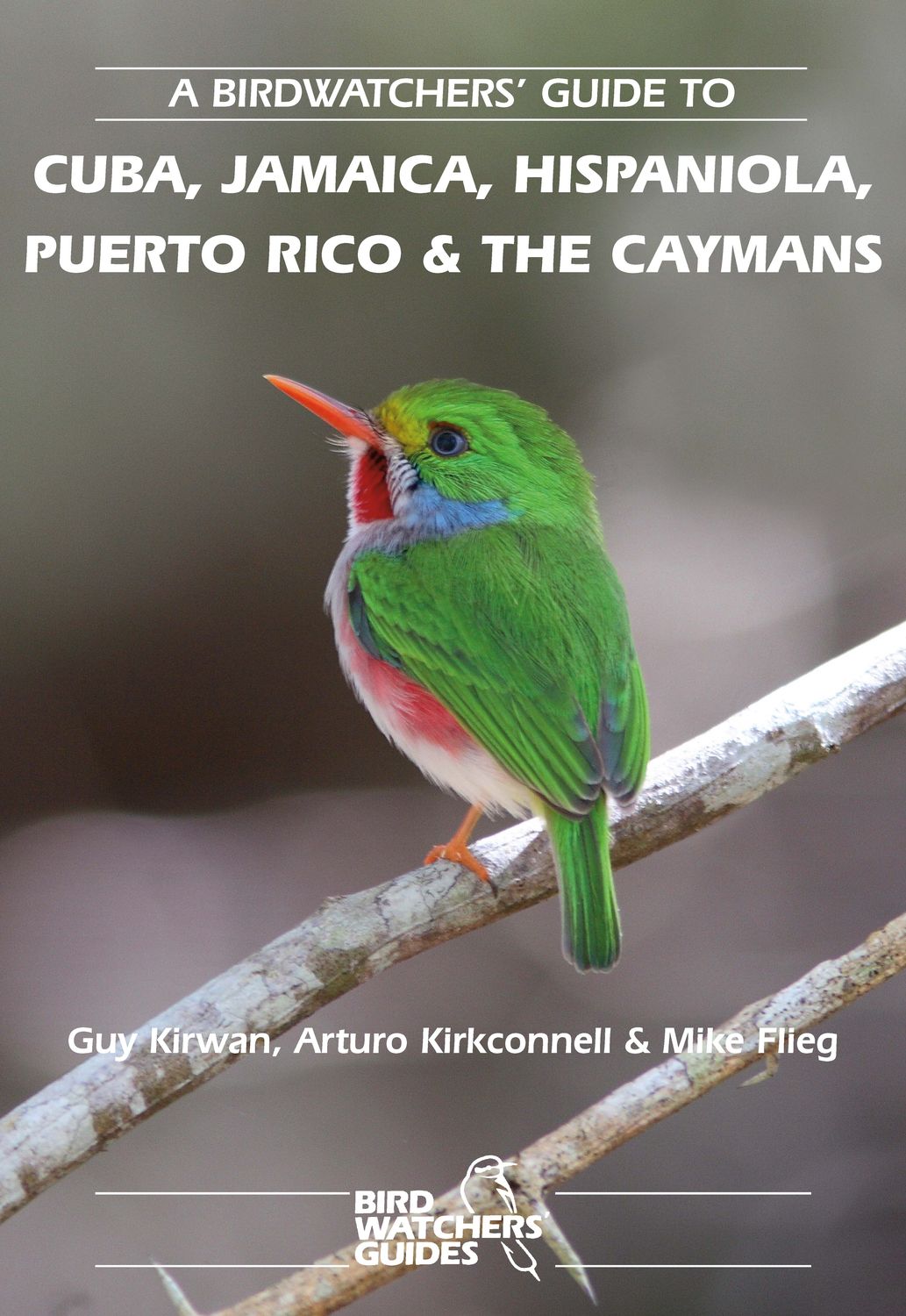 A Birdwatchers’ Guide to Cuba, Jamaica, Hispaniola, Puerto Rico and the Caymans - Pelagic Publishing