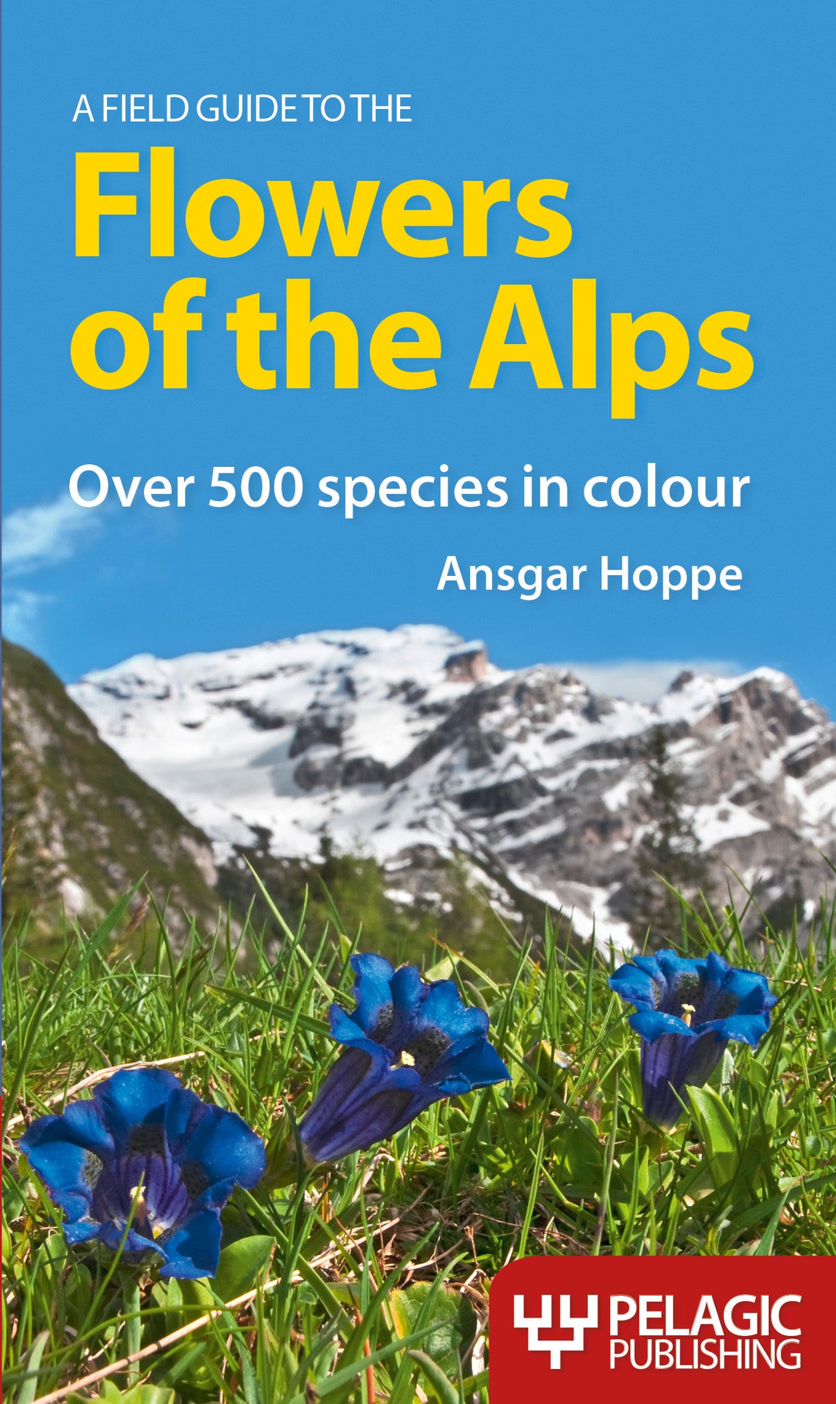 A Field Guide to the Flowers of the Alps - Pelagic Publishing