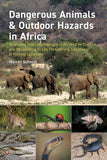 Dangerous Animals & Outdoor Hazards in Africa - Pelagic Publishing
