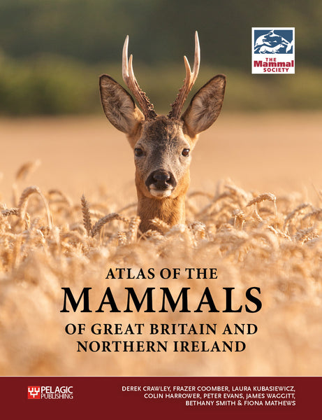 Atlas of the Mammals of Great Britain and Northern Ireland - Pelagic Publishing
