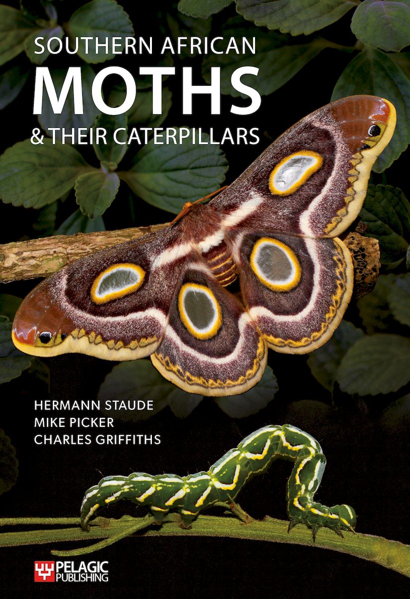 Southern African Moths and their Caterpillars - Pelagic Publishing