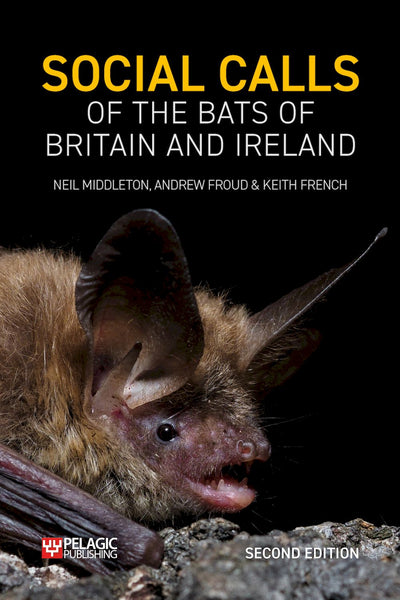 Social Calls of the Bats of Britain and Ireland - Pelagic Publishing