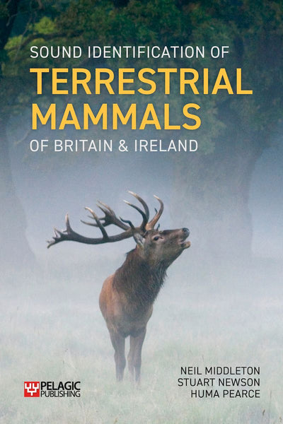 Sound Identification of Terrestrial Mammals of Britain & Ireland - Pelagic Publishing