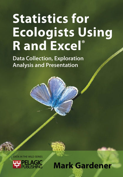Statistics for Ecologists Using R and Excel - Pelagic Publishing