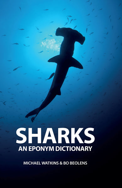 Sharks: An Eponym Dictionary - Pelagic Publishing