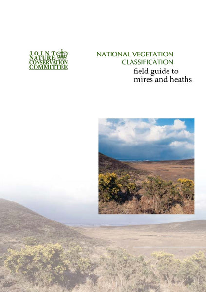 National Vegetation Classification - Field guide to mires and heaths - Pelagic Publishing