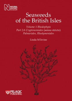 Seaweeds of the British Isles, Volume 1 Rhodophyta, Part 2A - Pelagic Publishing