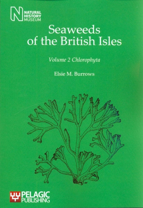 Seaweeds of the British Isles, Volume 2 Chlorophyta - Pelagic Publishing